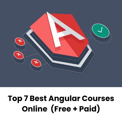 Top 7 Best Angular Courses Online (Free + Paid) February 2024 Course